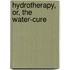 Hydrotherapy, Or, The Water-Cure