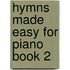 Hymns Made Easy For Piano Book 2