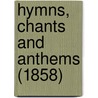 Hymns, Chants And Anthems (1858) door Onbekend