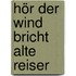 Hör der Wind bricht alte Reiser