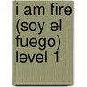 I Am Fire (Soy El Fuego) Level 1 by Jean Marzollo