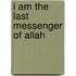 I Am the Last Messenger of Allah