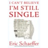 I Can't Believe I'm Still Single door Eric Schaeffer