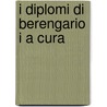 I Diplomi Di Berengario I A Cura door Anonymous Anonymous