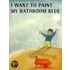 I Want to Paint My Bathroom Blue