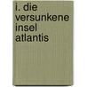 I. Die Versunkene Insel Atlantis door Franz Unger