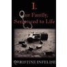 I. Our Family, Sentenced to Life door Christine Infelise