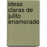 Ideas Claras de Julito Enamorado by Istvan