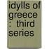 Idylls Of Greece :  Third Series