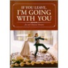 If You Leave, I'm Going with You door Joe Broome