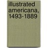 Illustrated Americana, 1493-1889 door James Frothingham Hunnewell