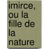 Imirce, Ou La Fille de La Nature