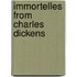 Immortelles From Charles Dickens
