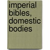 Imperial Bibles, Domestic Bodies door Mary Wilson Carpenter