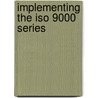 Implementing The Iso 9000 Series by James L. Lamprecht