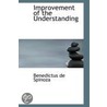 Improvement Of The Understanding by Benedictus de Spinoza