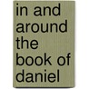 In And Around The Book Of Daniel door Charles Boutflower