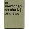 In Memoriam. Sherlock J. Andrews door Onbekend