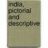 India, Pictorial and Descriptive