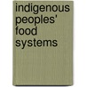 Indigenous Peoples' Food Systems door Harriet V. Kuhnlein