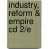 Industry, Reform & Empire Cd 2/e by Nick Dennis
