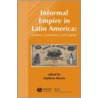 Informal Empire In Latin America door Matthew Brown