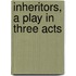 Inheritors, A Play In Three Acts