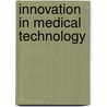 Innovation In Medical Technology by Margaret L. Eaton