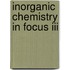Inorganic Chemistry In Focus Iii