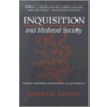 Inquisition And Medieval Society by James B. Given
