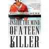 Inside The Mind Of A Teen Killer door Phil Chalmers