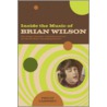 Inside the Music of Brian Wilson door Phillip Lambert