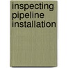 Inspecting Pipeline Installation door T.J. Hovland