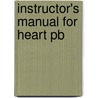 Instructor's Manual For Heart Pb by The American Heart Association