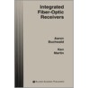 Integrated Fiber-Optic Receivers by Kenneth W. Martin