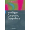 Intelligent Computing Everywhere door A. Schuster