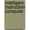 Intelligent Instruction Computer by Marshall Farr