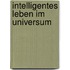 Intelligentes Leben im Universum