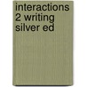 Interactions 2 Writing Silver Ed by Segal Margaret