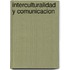 Interculturalidad y Comunicacion