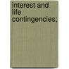 Interest And Life Contingencies; by Unknown