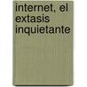 Internet, El Extasis Inquietante door Paul Soriano