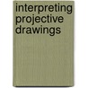 Interpreting Projective Drawings door Marvin Leibowitz