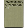 Intertextuality of Zechariah 1-8 by Michael Stead