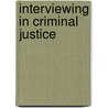 Interviewing In Criminal Justice by Vivian Lord