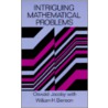 Intriguing Mathematical Problems door William H. Benson