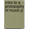 Intro To A Philosophy Of Music P door Peter Kivy