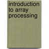 Introduction to Array Processing door Thomas W. Miller