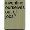 Inventing Ourselves Out Of Jobs? door Bix