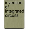 Invention Of Integrated Circuits door Arjun N. Saxena